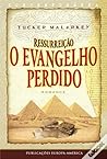 Ressurreição - O Evangelho Perdido by Tucker Malarkey