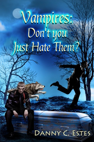 Vampires: Don’t You Just Hate Them?