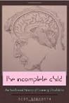 The Incomplete Child: An Intellectual History of Learning Disabilities (Disability Studies in Education)