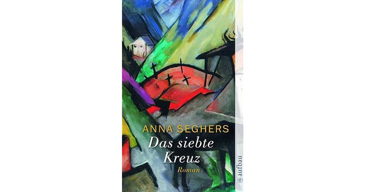 Anna Seghers Das Siebte Kreuz Kapitel 1 www.goodreads.com