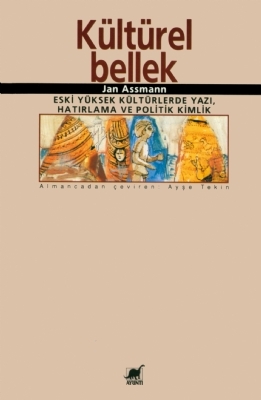 Kültürel Bellek: Eski Yüksek Kültürlerde Yazı, Hatırlama ve Politik Kimlik