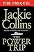 The Power Trip - THE PREQUEL by Jackie Collins