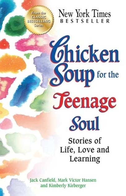 Chicken Soup for the Teenage Soul: Stories of Life, Love and Learning (Chicken Soup for the Soul)