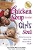 Chicken Soup for the Girl's Soul: Real Stories by Real Girls About Real Stuff