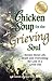 Chicken Soup for the Grieving Soul: Stories About Life, Death and Overcoming the Loss of a Loved One