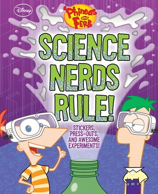 Science Nerds Rule!: Stickers, Press-outs, and Awesome Experiments! (Disney Phineas and Ferb)
