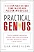 Practical Genius: A 5-Step Plan to Turn Your Talent and Passion into Success