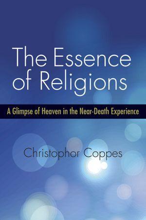 The Essence of Religions: A Glimpse of Heaven in the Near-Death Experience