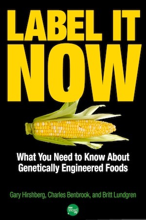 Label It Now: What you need to know about genetically engineered foods