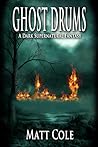 Ghost Drums by Matthew Dean  Cole