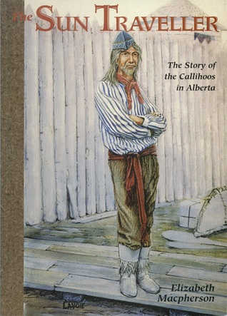 The Sun Traveller: The Story of the Callihoos in Alberta (Paperback)