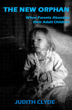 The New Orphan: When Parents Abandon Their Adult Children (Kindle Edition)