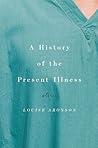 A History of the Present Illness by Louise Aronson