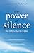The Power of Silence: The Riches That Lie Within