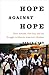 Hope Against Hope: Three Sc...