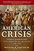 An American Crisis: George Washington and the Dangerous Two Years After Yorktown, 1781-1783