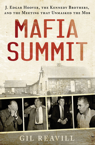 Mafia Summit: J. Edgar Hoover, the Kennedy Brothers, and  the Meeting That Unmasked the Mob (Hardcover)