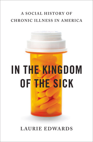 In the Kingdom of the Sick: A Social History of Chronic Illness in America (Hardcover)