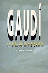 Gaudí. Vida de un visionario Gaudí. Vida de un visionario