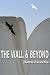 The Wall & Beyond