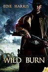 Wild Burn by Edie Harris Wild Burn by Edie Harris