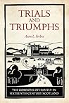 Trials and Triumphs: The Gordons of Huntly in Sixteenth-Century Scotland Trials and Triumphs: The Gordons of Huntly in Sixteenth-Century Scotland