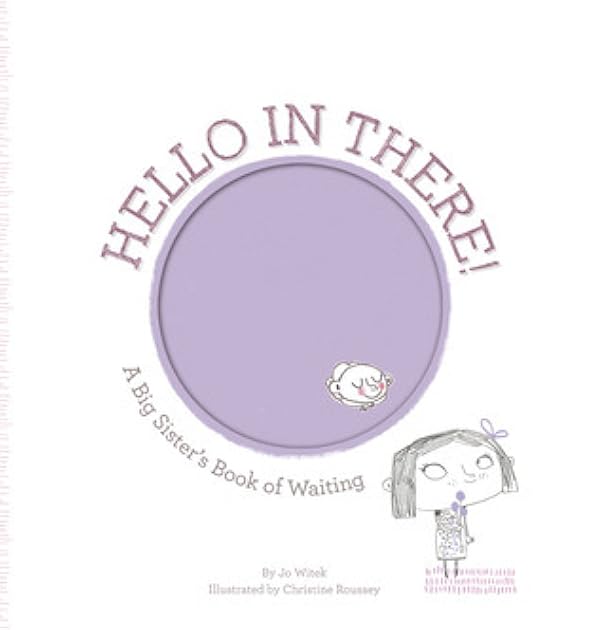 Hello in There!: A Big Sister's Book of Waiting (Growing Hearts)