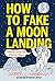 How to Fake a Moon Landing: Exposing the Myths of Science Denial