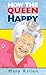 How the Queen Can Make You Happy by Mary Killen