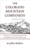 The Colorado Mountain Companion by M. John Fayhee