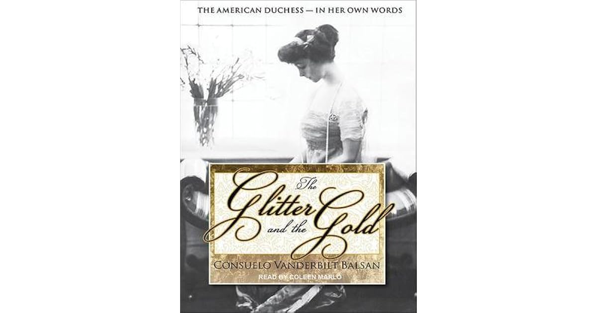 The Glitter and the Gold The American DuchessIn Her Own Words by