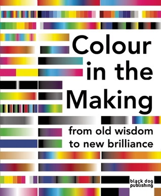 Colour in the Making: From Old Wisdom to New Brilliance (Paperback)
