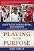 Playing with Purpose: Inside the Lives and Faith of Albert Pujols, Mariano Rivera, Josh Hamilton, and Today's Top MLB Stars