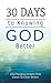 30 Days to Knowing God Better: Life-Changing Insights from Classic Christian Writers (Value Books)