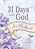 31 Days with God for Mothers: Encouraging Devotions, Prayers, and Quotations