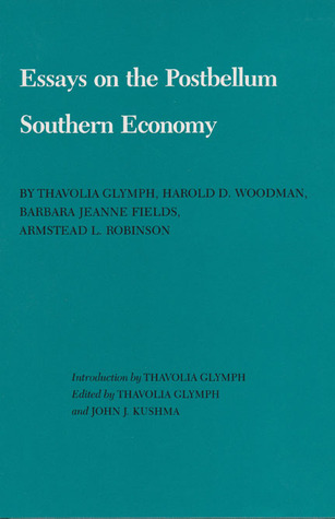 Essays on the Postbellum Southern Economy (Volume 18) (Walter Prescott Webb Memorial Lectures, published for the University of Texas at Arlington by Texas A&M University Press)