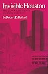 Invisible Houston: The Black Experience in Boom and Bust (Volume 6) (Texas A&M Southwestern Studies)