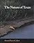 The Nature of Texas: A Feast of Native Beauty from Texas Highways Magazine (Volume 11) (Louise Lindsey Merrick Natural Environment Series)
