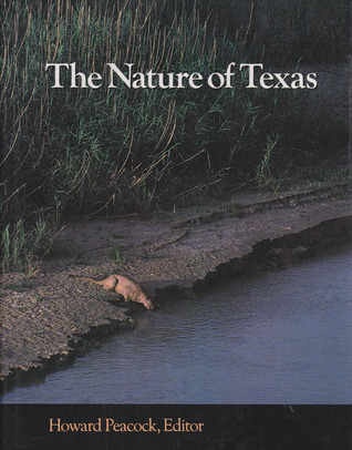 The Nature of Texas: A Feast of Native Beauty from Texas Highways Magazine (Volume 11) (Louise Lindsey Merrick Natural Environment Series)