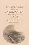 Lambshead before Interwoven: A Texas Range Chronicle, 1848-1878