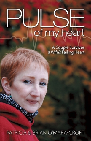 Pulse of My Heart: One Couple Survives A Wife's Failing Heart