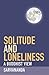 Solitude and Loneliness by Sarvananda