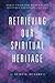 Retrieving Our Spiritual Heritage