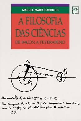 A Filosofia das Ciências (De Bacon a Feyerabend)