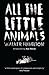 All the Little Animals by Walker Hamilton