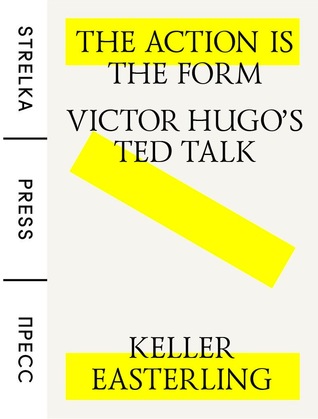 The Action is the Form: Victor Hugo’s TED Talk