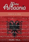 Minu Albaania. Paradiis ja põrgu