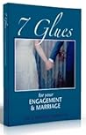 7 Glues for Your Engagement and Marriage by Jim Grunseth