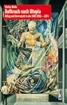 Aufbruch nach Utopia: Alltag und Herrschaft in der DDR 1961-1971
