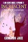 World is My Playground ( I Am Alive book 2 Episode #2 ) ( Increscent #2)